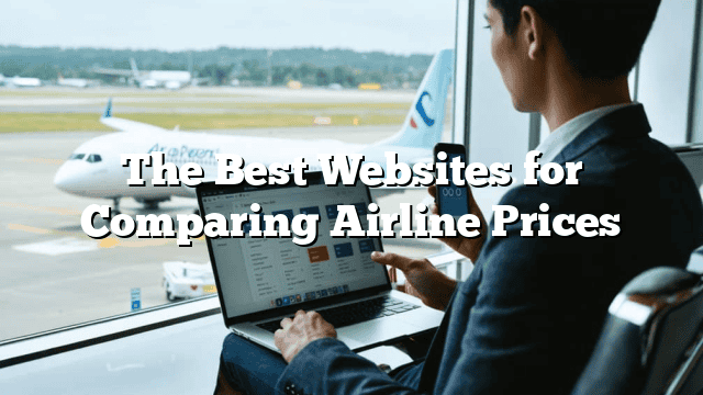 The Best Websites for Comparing Airline Prices